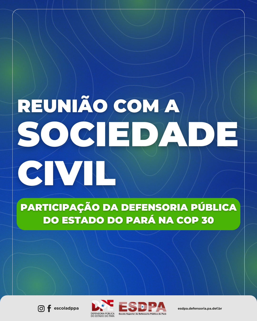 Reunião com a Sociedade Civil – Participação da Defensoria Pública do Estado do Pará na COP 30